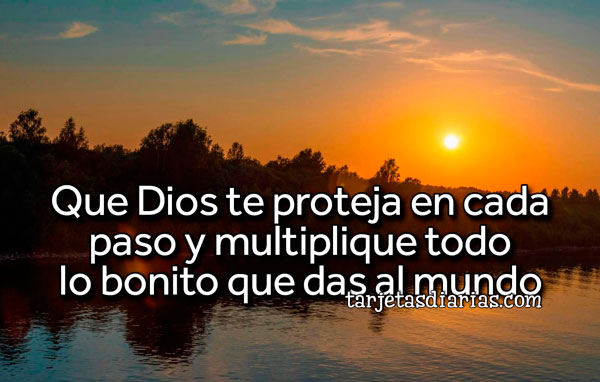 QUE DIOS TE PROTEJA EN CADA PASO Y MULTIPLIQUE TODO LO BONITO QUE DAS ...