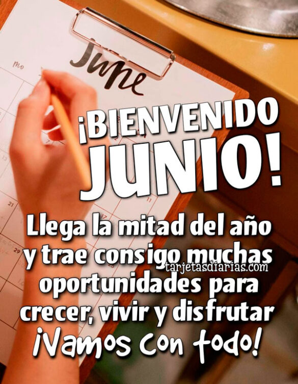 ¡BIENVENIDO JUNIO! LLEGA LA MITAD DEL AÑO Y TRAE CONSIGO MUCHAS OPORTUNIDADES PARA CRECER, VIVIR Y DIFRUTAR
