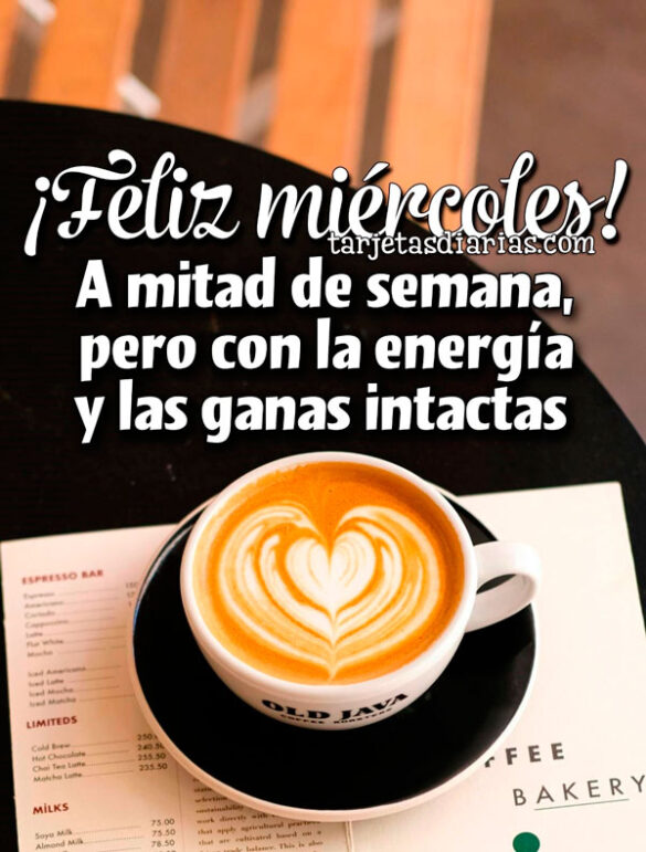 ¡FELIZ MIÉRCOLES! A MITAD DE SEMANA, PERO CON LA ENERGÍA Y LAS GANAS INTACTAS