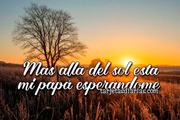 MÁS ALLÁ DEL SOL ESTÁ MI PAPÁ ESPERÁNDOME