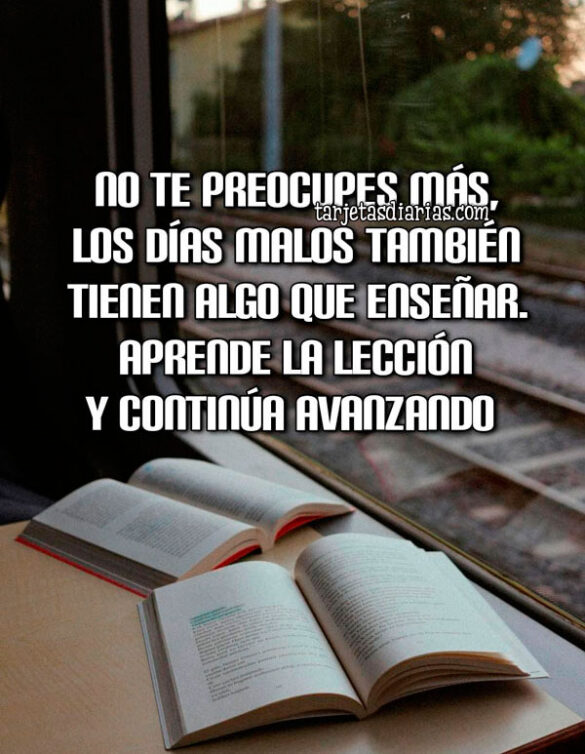 NO TE PREOCUPES MÁS, LOS DÍAS MALOS TAMBIÉN TIENEN ALGO QUE ENSEÑAR