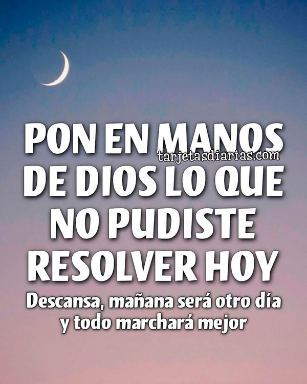PON EN MANOS DE DIOS LO QUE NO PUDISTE RESOLVER HOY - Tarjetas Diarias