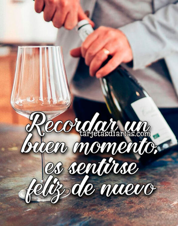 RECORDAR UN BUEN MOMENTO, ES SENTIRSE FELIZ DE NUEVO