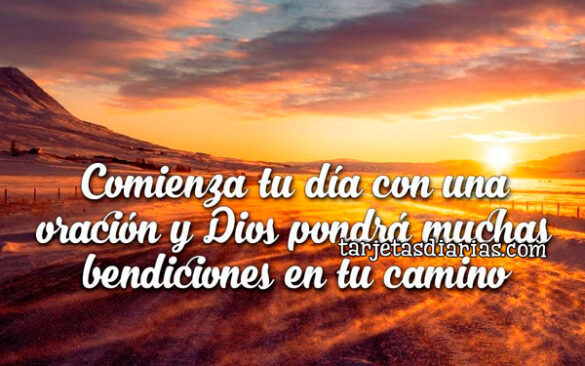 COMIENZA TU DÍA CON UNA ORACIÓN Y DIOS PONDRÁ MUCHAS BENDICIONES EN TU CAMINO