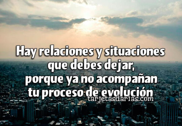 HAY RELACIONES Y SITUACIONES QUE DEBES DEJAR, PORQUE YA NO ACOMPAÑAN TU PROCESO DE EVOLUCIÓN