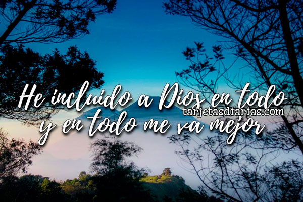 HE INCLUIDO A DIOS EN TODO Y EN TODO ME VA MEJOR - Tarjetas Diarias
