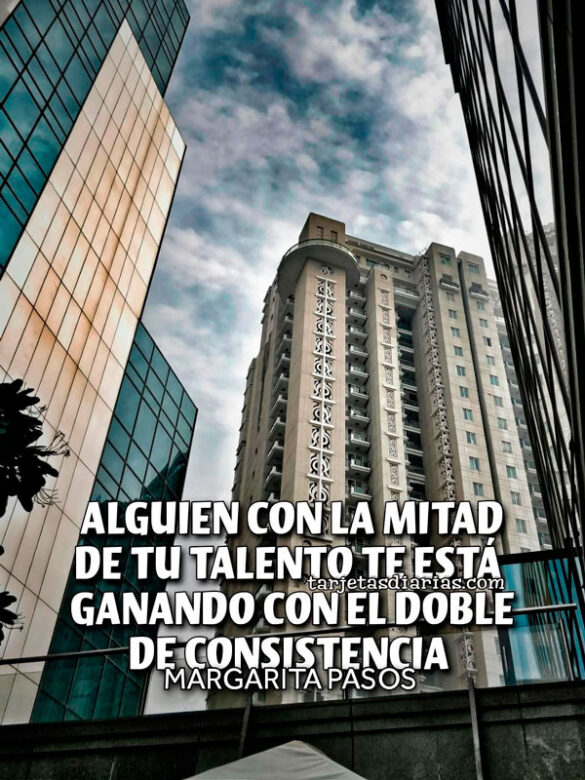 ALGUIEN-CON-LA-MITAD-DE-TU-TALENTO-TE-ESTÁ-GANANDO-CON-EL-DOBLE-DE-CONSISTENCIA ALGUIEN CON LA MITAD DE TU TALENTO TE ESTÁ GANANDO CON EL DOBLE DE CONSISTENCIA