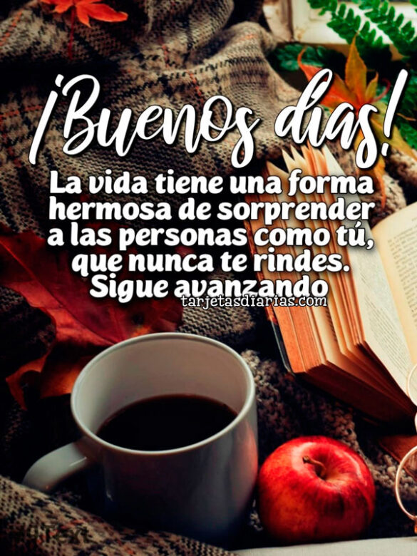 BUENOS-DÍAS-LA-VIDA-TIENE-UNA-FORMA-HERMOSA-DE-SORPRENDER-A-LAS-PERSONAS-COMO-TÚ-QUE-NUNCA-TE-RINDES ¡BUENOS DÍAS! LA VIDA TIENE UNA FORMA HERMOSA DE SORPRENDER A LAS PERSONAS COMO TÚ, QUE NUNCA TE RINDES