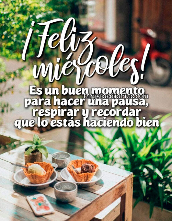 FELIZ-MIÉRCOLES-ES-UN-BUEN-MOMENTO-PARA-HACER-UNA-PAUSA-RESPIRAR-Y-RECORDAR-QUE-LO-ESTÁS-HACIENDO-BIEN ¡FELIZ MIÉRCOLES! ES UN BUEN MOMENTO PARA HACER UNA PAUSA, RESPIRAR Y RECORDAR QUE LO ESTÁS HACIENDO BIEN