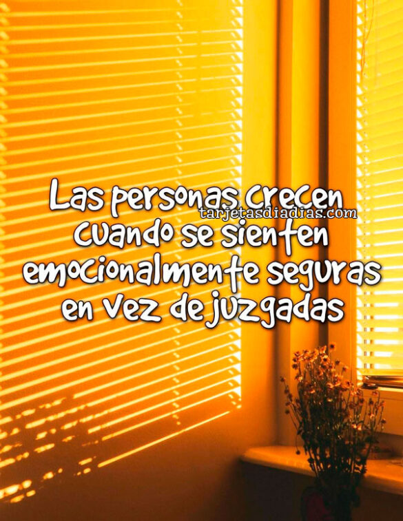 LAS-PERSONAS-CRECEN-CUANDO-SE-SIENTEN-EMOCIONALMENTE-SEGURAS-EN-VEZ-DE-JUZGADAS LAS PERSONAS CRECEN CUANDO SE SIENTEN EMOCIONALMENTE SEGURAS EN VEZ DE JUZGADAS