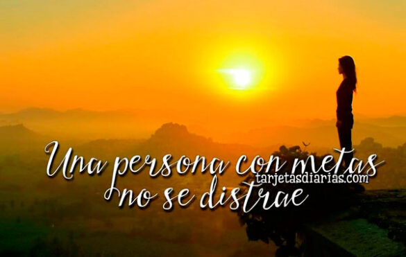 UNA PERSONA CON METAS NO SE DISTRAE
