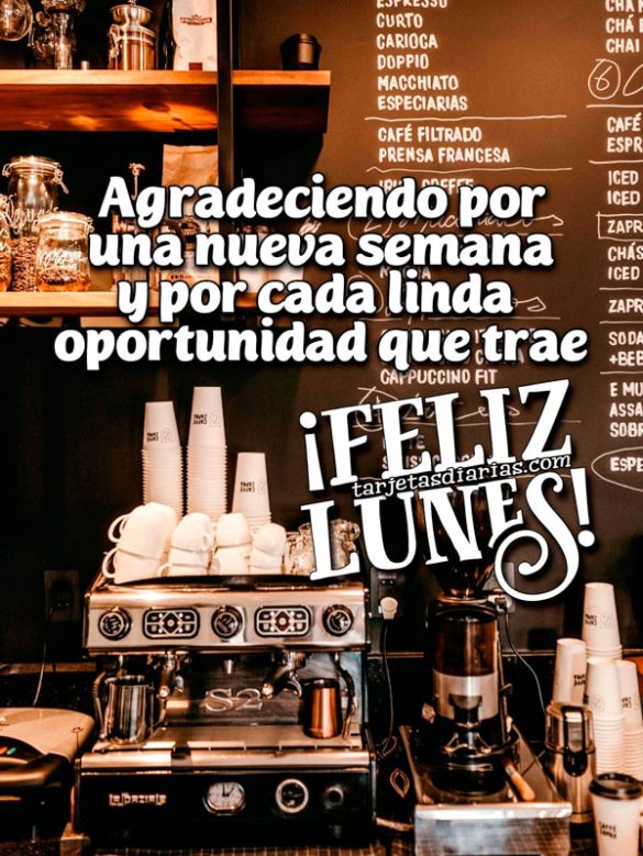 AGRADECIENDO POR UNA NUEVA SEMANA Y POR CADA LINDA OPORTUNIDAD QUE TRAE. ¡FELIZ LUNES!