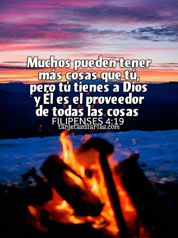 MUCHOS PUEDEN TENER MÁS COSAS QUE TÚ, PERO TÚ TIENES A DIOS Y ÉL ES EL PROVEEDOR DE TODAS LAS COSAS. FILIPENSES 4:19