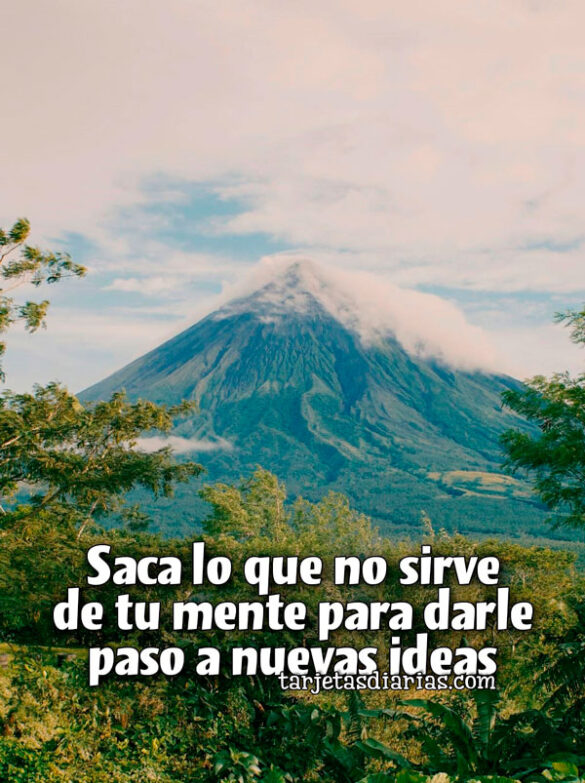 SACA LO QUE NO SIRVE DE TU MENTE PARA DARLE PASO A NUEVAS IDEAS