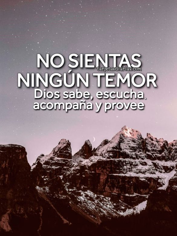 NO SIENTAS NINGÚN TEMOR. DIOS SABE, ESCUCHA, ACOMPAÑA Y PROVEE