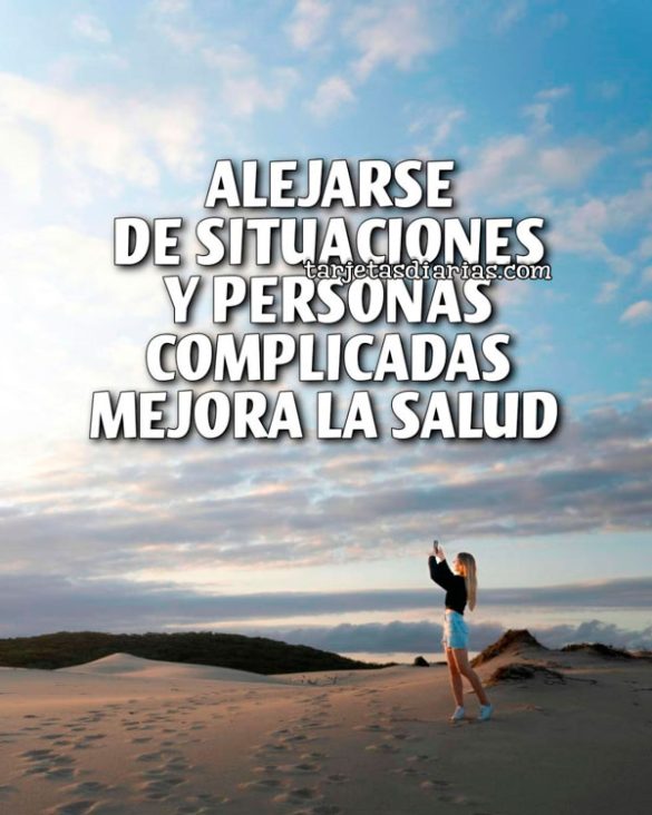 ALEJARSE DE SITUACIONES Y PERSONAS COMPLICADAS MEJORA LA SALUD