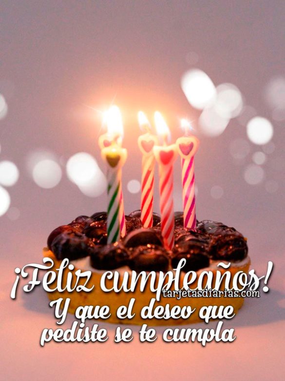 ¡FELIZ CUMPLEAÑOS! Y QUE EL DESEO QUE PEDISTE SE TE CUMPLA