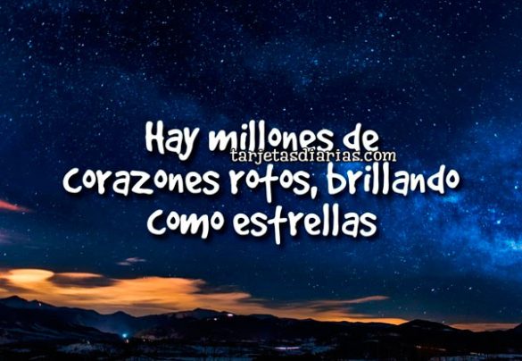 HAY MILLONES DE CORAZONES ROTOS, BRILLANDO COMO ESTRELLAS