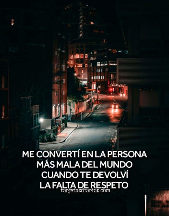 ME CONVERTÍ EN LA PERSONA MÁS MALA DEL MUNDO CUANDO TE DEVOLVÍ TU FALTA DE RESPETO