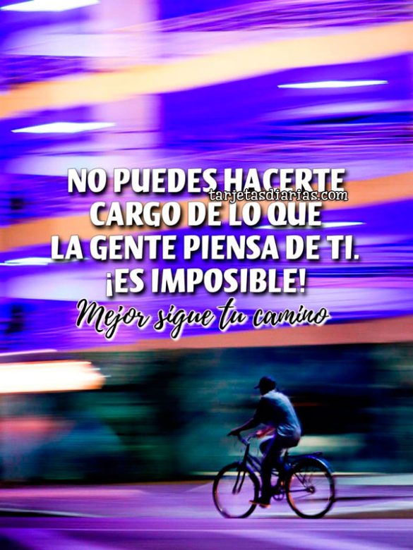 NO PUEDES HACERTE CARGO DE LO QUE LA GENTE PIENSA DE TI. ¡ES IMPOSIBLE!