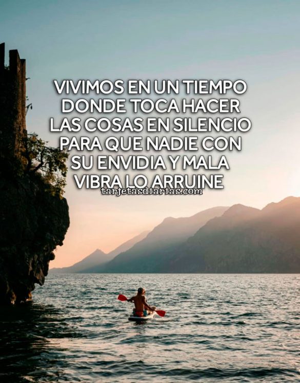 VIVIMOS EN UN TIEMPO DONDE TOCA HACER LAS COSAS EN SILENCIO PARA QUE NADIE CON SU ENVIDIA Y MALA VIBRALO ARRUINE