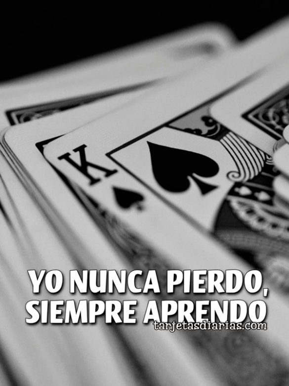 YO NUNCA PIERDO, SIEMPRE APRENDO