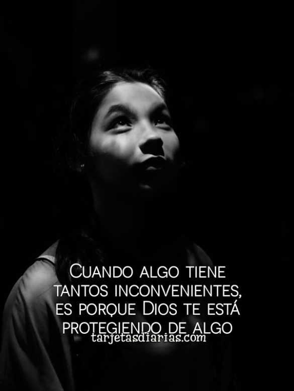 CUANDO ALGO TIENE TANTOS INCONVENIENTES, ES PORQUE DIOS TE ESTÁ PROTEGIENDO DE ALGO