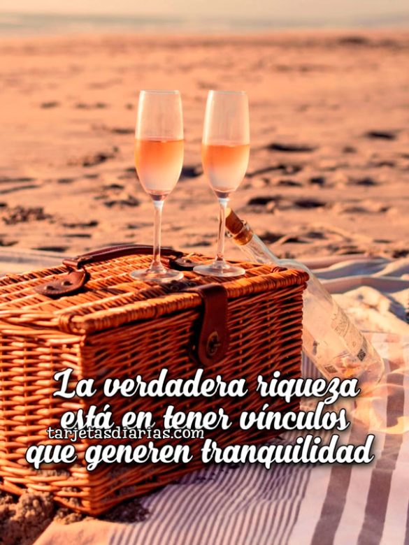 LA VERDADERA RIQUEZA ESTÁ EN TENER VÍNCULOS QUE GENEREN TRANQUILIDAD