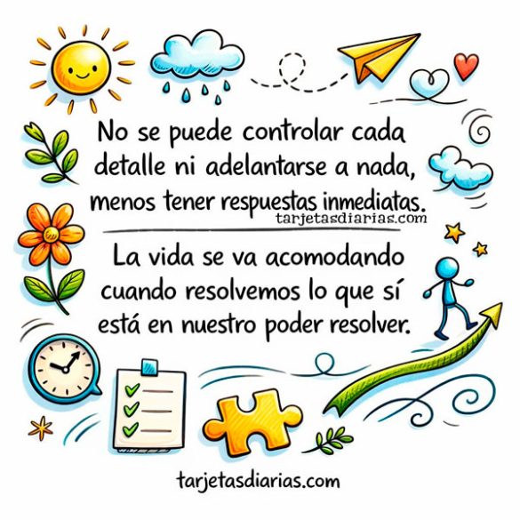 NO SE PUEDE CONTROLAR CADA DETALLE NI ADELANTARSE A NADA, MENOS TENER RESPUESTAS INMEDIATAS