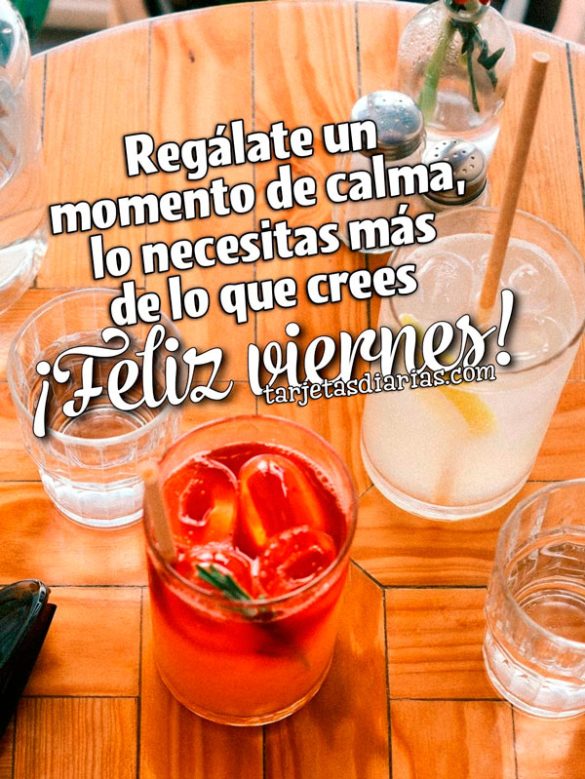 REGÁLATE UN MOMENTO DE CALMA, LO NECESITAS MÁS DE LO QUE CREES. ¡FELIZ VIERNES!