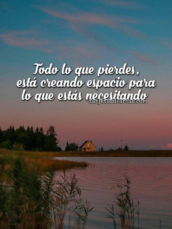 TODO LO QUE PIERDES, ESTÁ CREANDO ESPACIO PARA LO QUE ESTÁS NECESITANDO