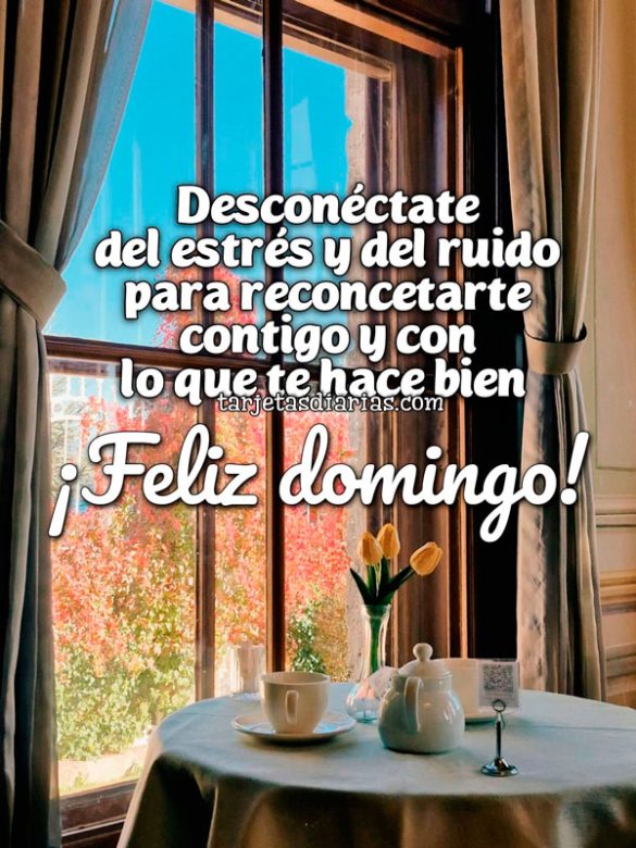 DESCONÉCTATE DEL ESTRÉS Y DEL RUIDO PARA RECONECTARTE CONTIGO Y CON LO QUE TE HACE BIEN. ¡FELIZ DOMINGO!