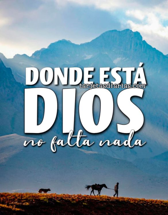 DONDE DIOS ESTÁ NO FALTA NADA