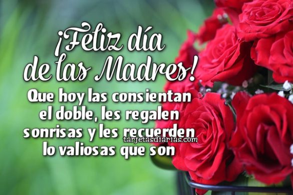 ¡FELIZ DÍA DE LAS MADRES! QUE HOY LAS CONSIENTAN EL DOBLE, LES REGALEN SONRISAS Y LES RECUERDEN LO VALIOSAS QUE SON