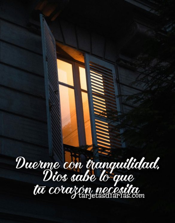 DUERME CON TRANQUILIDAD, DIOS SABE LO QUE TU CORAZÓN NECESITA