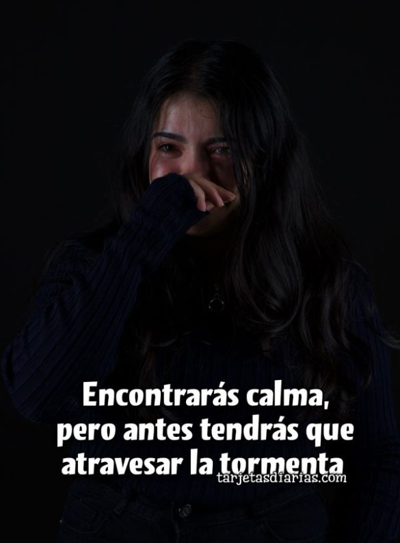 ENCONTRARÁS CALMA, PERO ANTES TENDRÁS QUE ATRAVESAR LA TORMENTA