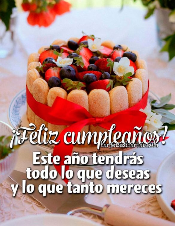 . ¡FELIZ CUMPLEAÑOS! ESTE AÑO TENDRÁS TODO LO QUE DESEAS Y LO QUE TANTO MERECES
