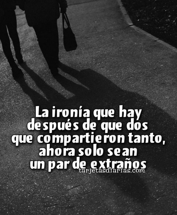 LA IRONÍA QUE HAY DESPÚÉS DE QUE DOS QUE COMPARTIERON TANTO, AHORA SOLO SEAN UN PAR DE EXTRAÑOS