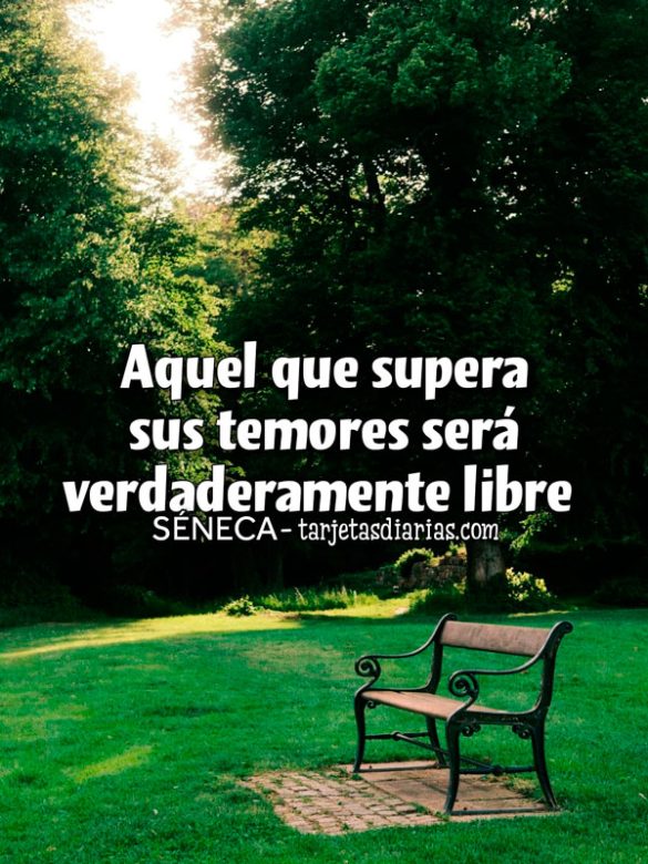AQUEL QUE SUPERA SUS TEMORES SERÁ VERDADERAMENTE LIBRE