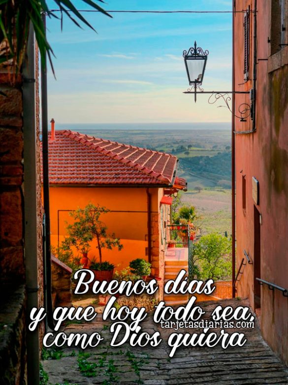 BUENOS DÍAS Y QUE HOY TODO SEA COMO DIOS QUIERA
