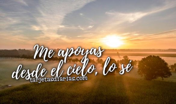 ME APOYAS DESDE EL CIELO, LO SÉ