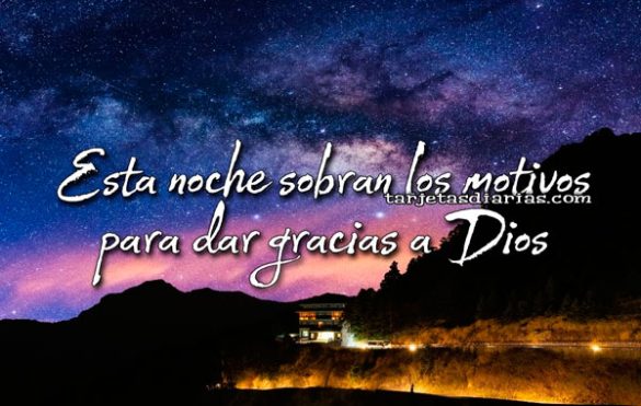 ESTA NOCHE SOBRAN LOS MOTIVOS PARA DAR GRACIAS A DIOS