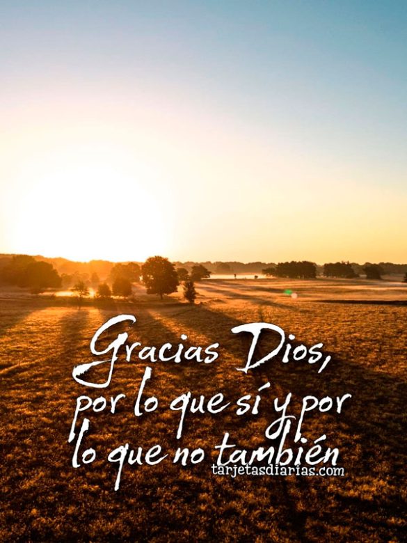 GRACIAS DIOS POR LO QUE SÍ Y POR LO QUE NO TAMBIÉN