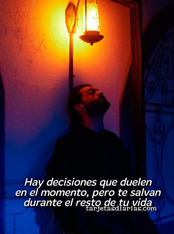 HAY DECISIONES QUE DUELEN EN EL MOMENTO, PERO TE SALVAN POR EL RESTO DE TU VIDA