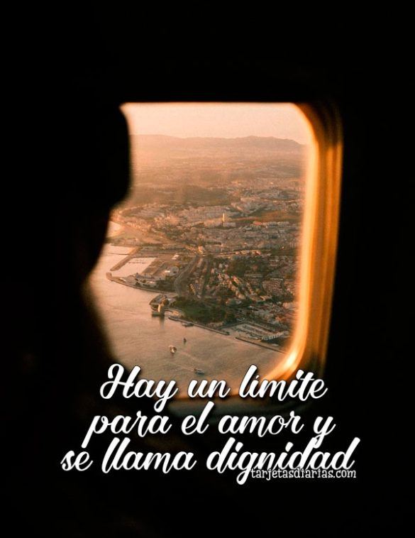 HAY UN LÍMITE PARA EL AMOR Y SE LLAMA DIGNIDAD