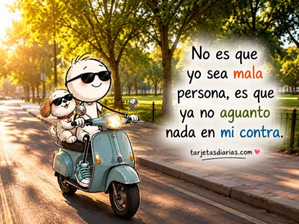 NO ES QUE YO SEA MALA PERSONA, ES QUE YA NO AGUANTO NADA EN MI CONTRA