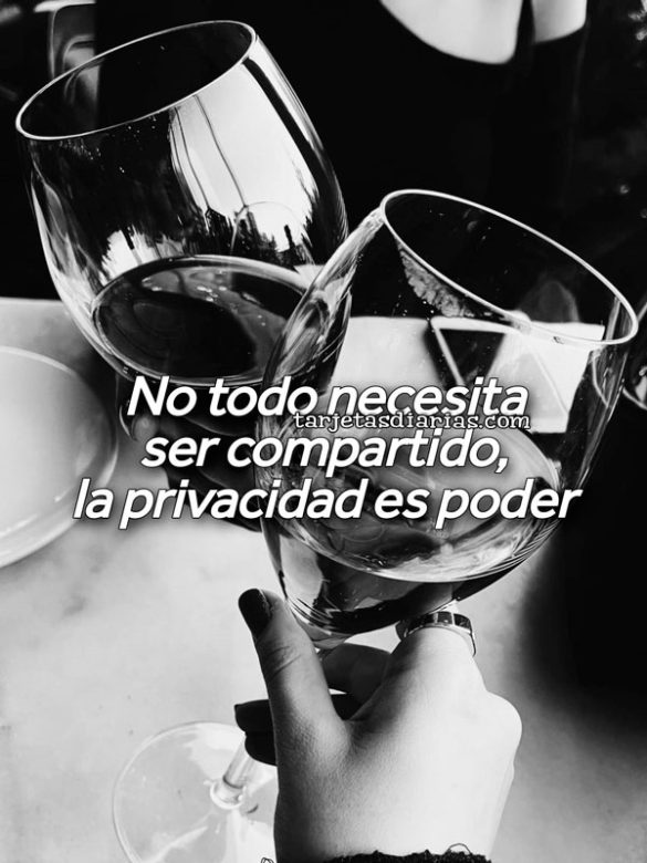 NO TODO NECESITA SER COMPARTIDO, LA PRIVACIDAD ES PODER