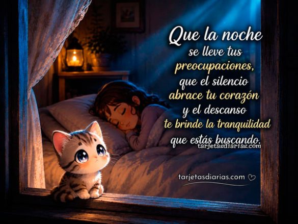 QUE LA NOCHE SE LLEVE TUS PREOCUPACIONES, QUE EL SILENCIO ABRACE TU CORAZÓN Y EL DESCANSO TE BRINDE LA TRANQUILIDAD QUE ESTÁS BUSCANDO