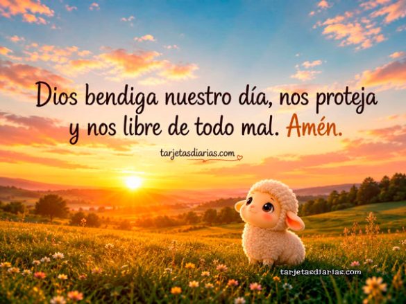DIOS BENDIGA NUESTRO DÍA, NOS PROTEJA Y NOS LIBRE DE TODO MAL. AMÉN