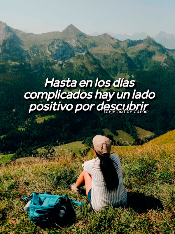 HASTA EN LOS DÍAS COMPLICADOS HAY UN LADO POSITIVO POR DESCUBRIR